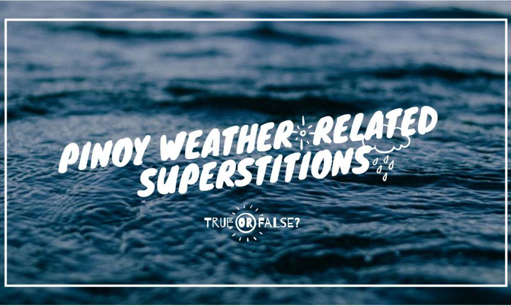 PINOY WEATHER-RELATED SUPERSTITIONS -TRUE OR FALSE? â€“ PanahonTV